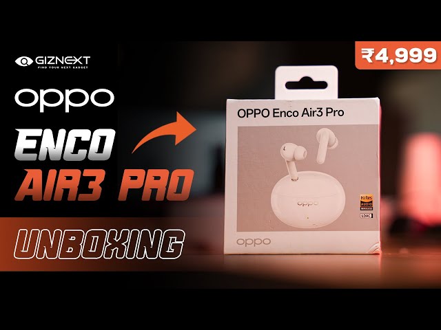 OPPO Enco Air3 Pro, Unboxing & First Impression