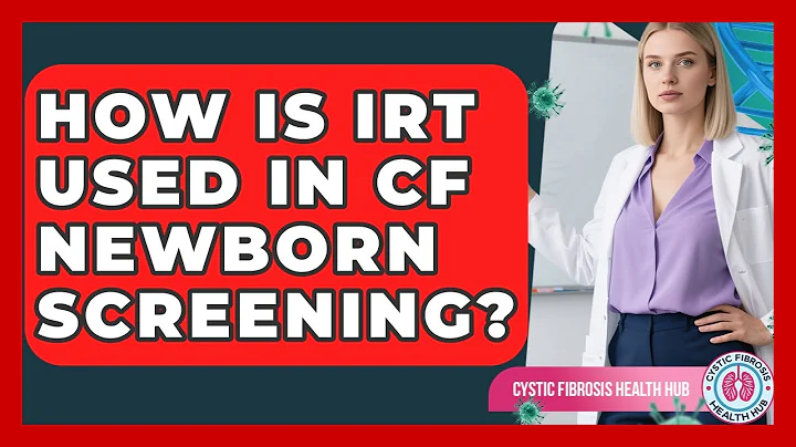 How Is IRT Used In CF Newborn Screening? - Cystic Fibrosis Health Hub