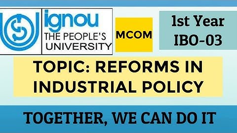 MCOM 1st YEAR | IGNOU | IBO - 3 | TOPIC:- REFORMS IN INDUSTRIAL POLICY