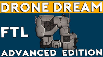 FTL Advanced Edition Lets Play [DRONE DREAM] - Episode 9 (FTL AE Gameplay)