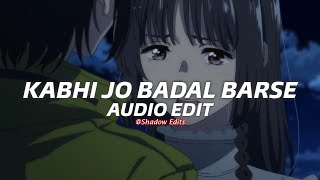 kabhi jo badal barse『edit audio』 Resimi