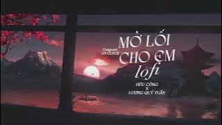 Mở Lối Cho Em Lofi ( LD Pro ) -   Hữu Công Ft Lương Quý Tuấn // Đậm sâu rồi cũng rẽ hai ...#mlce