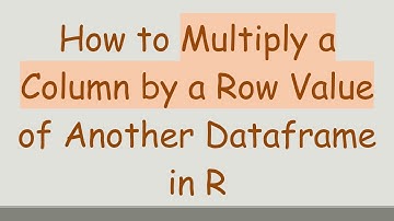 How to Multiply a Column by a Row Value of Another Dataframe in R