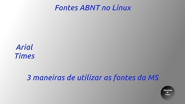 [2023] 3 formas de instalar as fontes ABNT no Linux!
