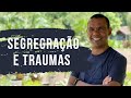 SEGREGAÇÃO E TRAUMAS #RodrigoSilva