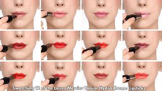 Swatching 12 Laura Mercier Caviar Hydra Créme Lipsticks #lipswatches