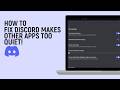 How to Fix Discord Makes Other Apps Too Quiet!