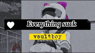 Everything suck by vaultboy full song『Slowed+Reverb』