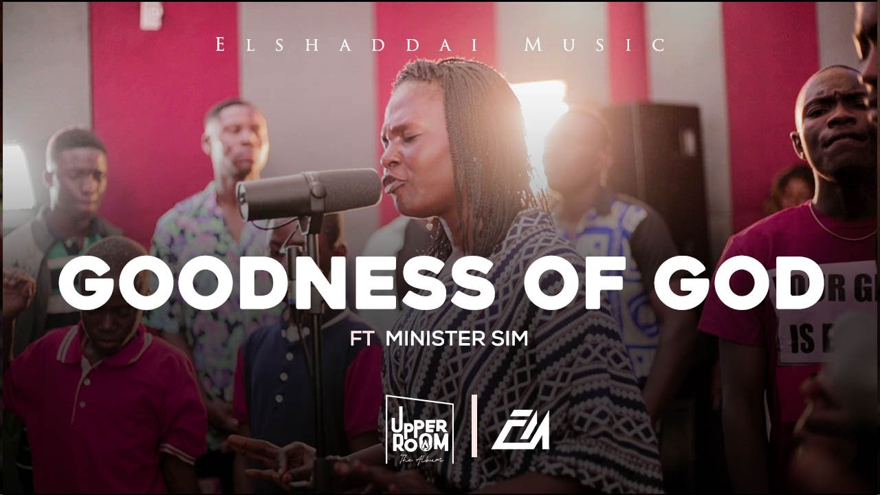 Elshaddai Music - Goodness Of God (live) | ft Minister Sim | Official Audio | Upper Room Album