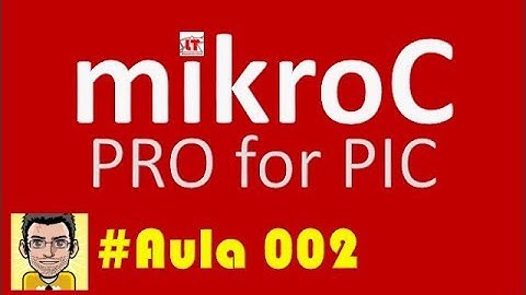 Microcontroladores Pic MikroC #002 HISTÓRIA