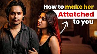 How To Make A Girl Emotionally Attached To You (5 Psychological Ways) | Sarthak Goel