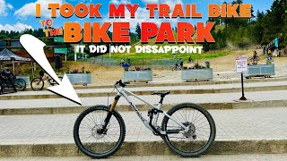 I Took My Trail Bike To The Bike Park