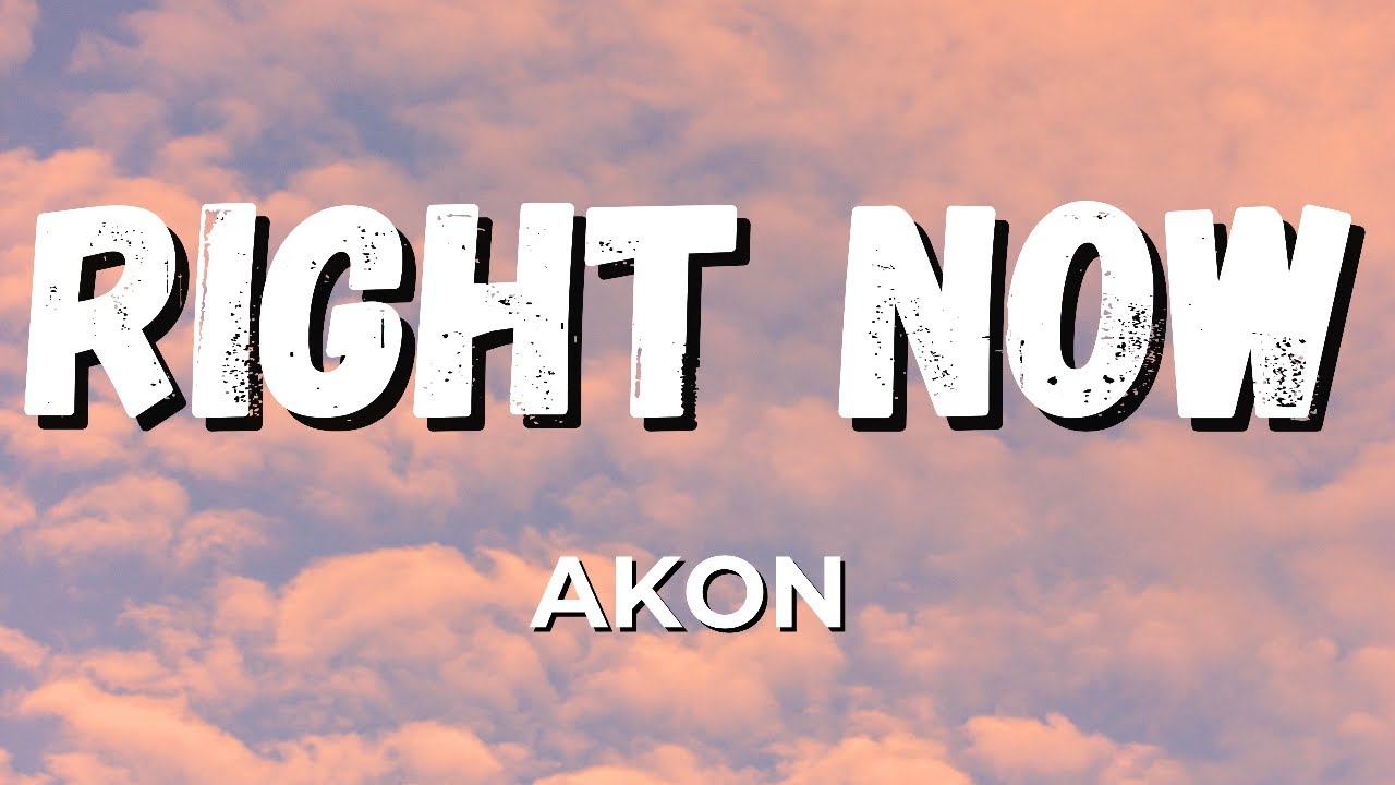 Akon Right Now Na Na Na (Lyrics) YouTube Akon Right Now Na Na Na (Lyrics) YouTube