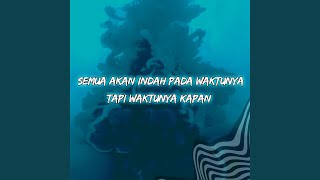 Semua Akan Indah Pada Waktunya Tapi Waktunya Kapan