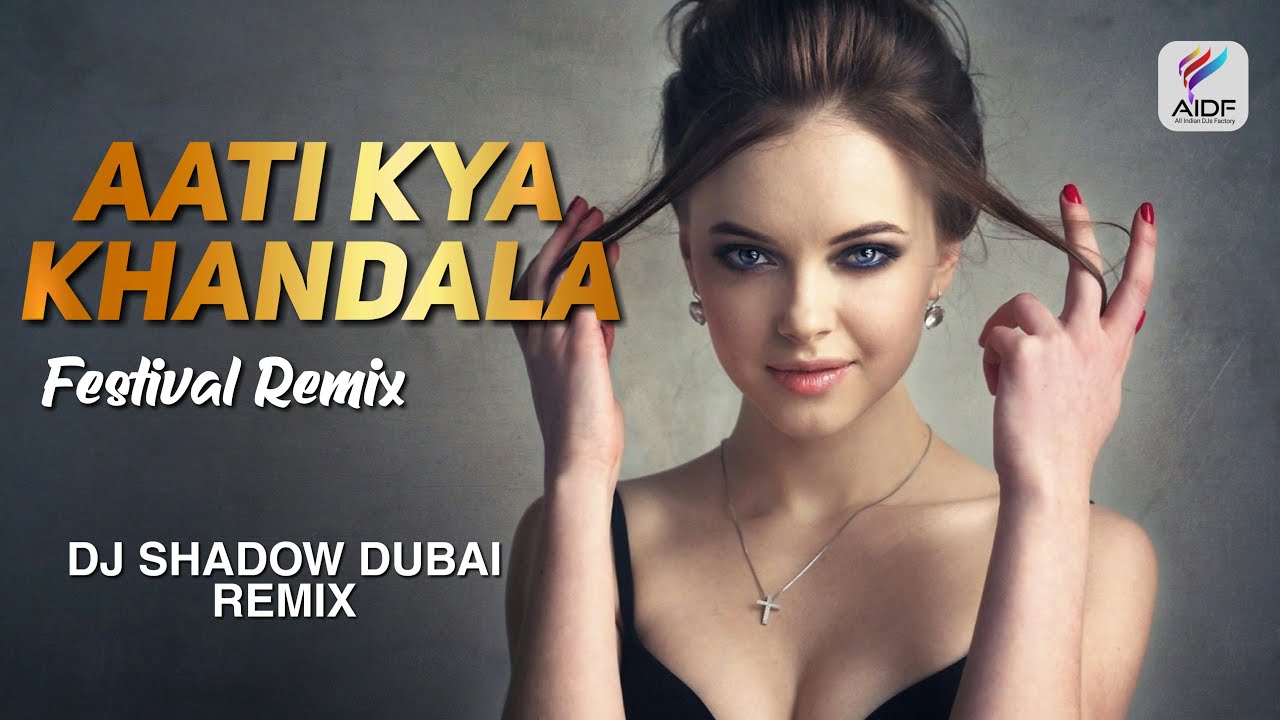 Aati Kya Khandala X Dance Monkey Festival Remix Dj Shadow Dubai Ghulam Tones Aidf Music