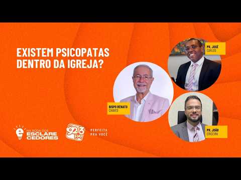 NA RODA DOS ESCLARECEDORES — EXISTEM PSICOPATAS DENTRO DA IGREJA?