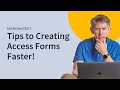 Tips and tricks for creating access forms faster