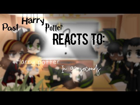 HP Past Harry Potter characters react to Harry Potter in 99 Seconds