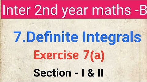 Maths - 2B in Telugu || Definite Integrals|Intermediate 2nd year Maths B ||Exercise 7(a) ||inter IIB
