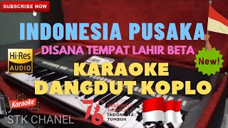 INDONESIA PUSAKA ( Disana tempat lahir beta) KARAOKE DANGDUT KOPLO EDISI KEMERDEKAAN‼️