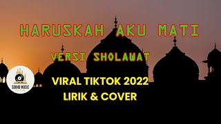 HARUSKAH AKU MATI- Versi Sholawat (Lirik \u0026 Cover)||Alwalid MZ