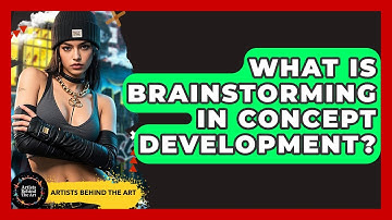 What Is Brainstorming In Concept Development? - Artists Behind the Art