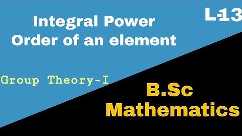 Group Theory| Integral power| Order of an element||L-13||Aasan Mathematics Siksha