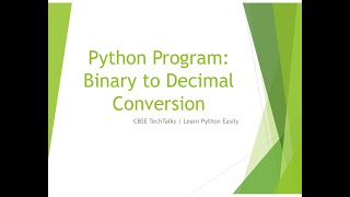 Python program to convert Binary number to decimal number CBSE Class XI IP & CS