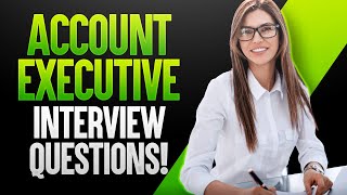 ACCOUNT EXECUTIVE Interview Questions & Answers!