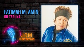 Fatimah M. Amin - Oh Teruna Karaoke