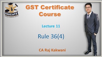 LEC-11, RULE 36(4), RESTRICTION ON ITC IN CASE INVOICE NOT UPLOADED BY SUPPLIER, GST COURSE