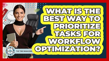 What Is The Best Way To Prioritize Tasks For Workflow Optimization? - The Time Management Pro
