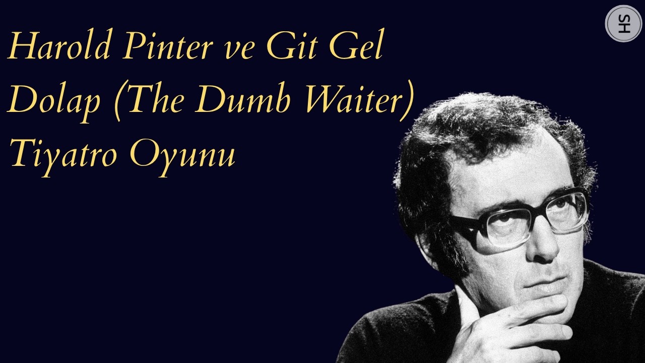 Harold Pinter | Git Gel Dolap (The Dumb Waiter) Oyunu Ne Anlatıyor?