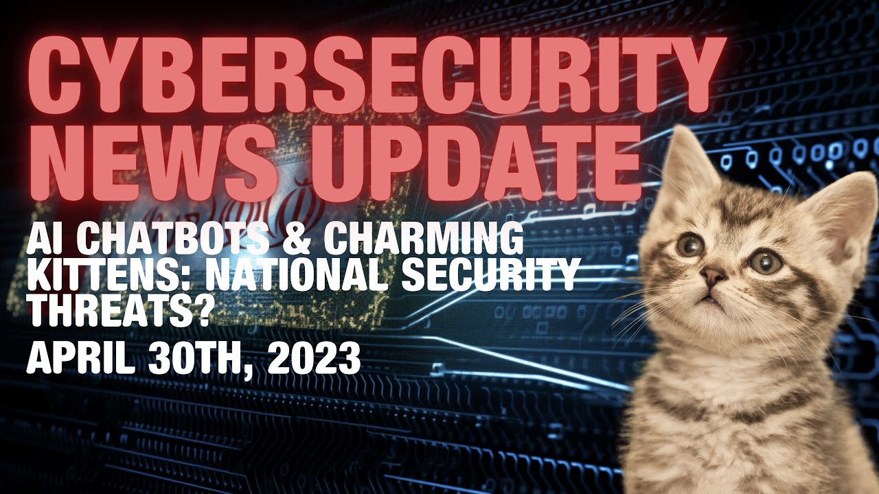 Information Security News AI Chatbots & charming kittens National