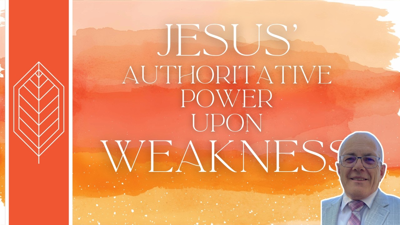 Jesus' Authoritative Power Upon Weakness