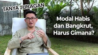 Modal Habis dan Bangkrut, Harus Gimana? - #TanyaJuragan Episode 6