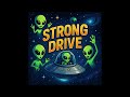 STRONG DRIVE - ALIEN CARMA