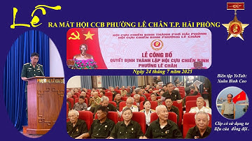 LỄ CÔNG BỐ QUYẾT ĐỊNH THÀNH LẬP HỘI CCB PHƯỜNG LÊ CHÂN HP