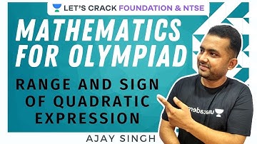 Range and sign of quadratic equations | Mathematics for SOF/Silver zone Olympiad | Ajay Singh
