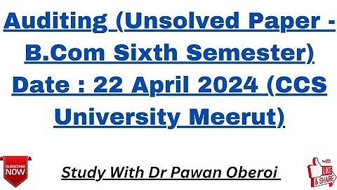 Auditing (Unsolved Paper - B.Com Sixth Semester) Date : 22 April 2024 (CCS University Meerut)