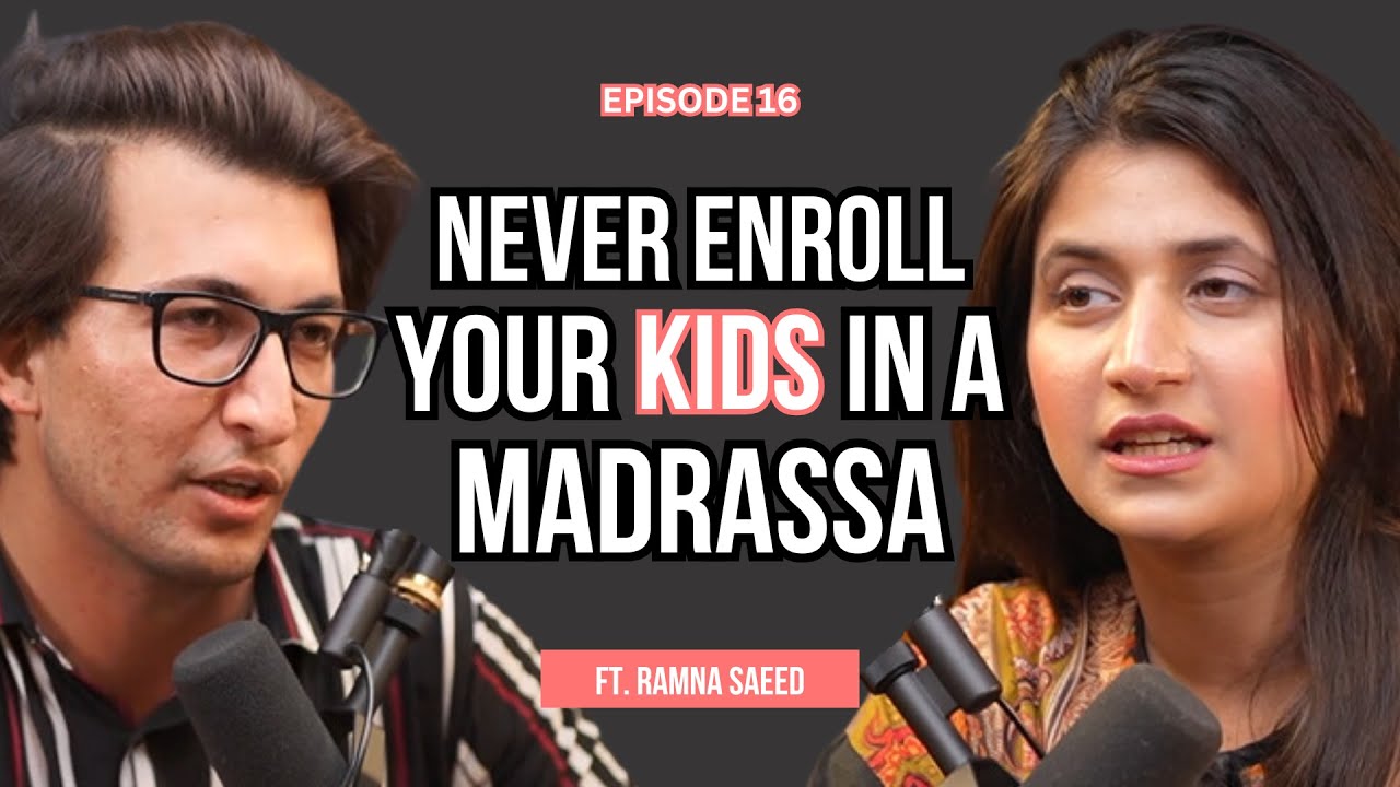 Madrassa's Dark Reality: Its Impact on a Child's Mental Health & Toxic Parenting Ft. Ramna Saeed E16