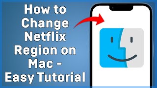 How to Change Netflix Region on Mac   Easy Tutorial