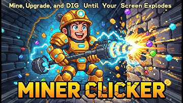 Mine, Upgrade, and DIG Until Your Screen Explodes | Miner Clicker