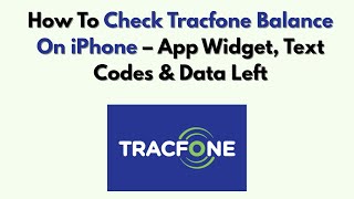 How To Check Tracfone Balance On iPhone – App Widget, Text Codes & Data Left