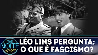 Léo Lins pergunta: o que é fascismo? | The Noite (20/11/18)