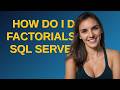 Dba: How do I do factorials in SQL Server?