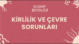 10. Sınıf Biyoloji – Kirlilik ve Çevre Sorunları #2026