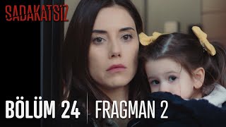 Sadakatsiz 24. Bölüm 2. Fragmanı