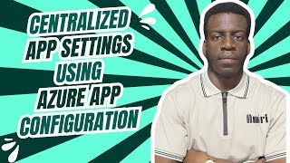 How to Secure and Centralize Your .NET App Settings in Azure App Configuration