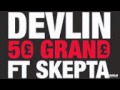 Devlin Ft Skepta - 50 Grand (Radio Rip)